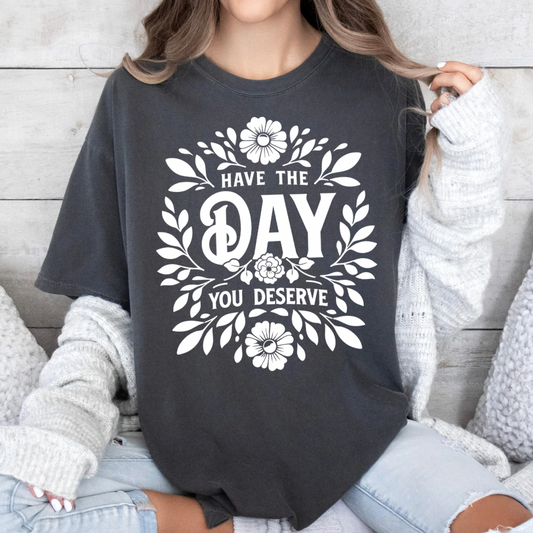 HAVE THE DAY TEE